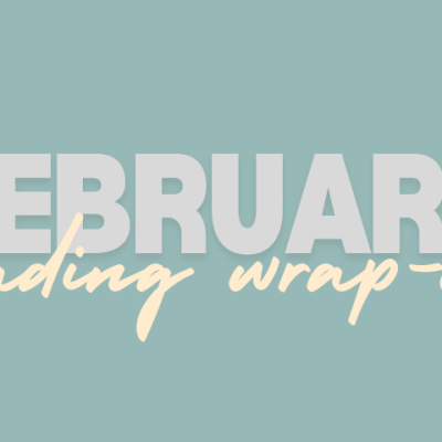 February reading wrap&nbsp;up