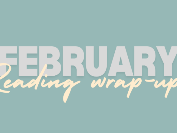 February reading wrap&nbsp;up