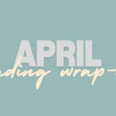 April reading wrap&nbsp;up