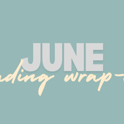 June reading wrap&nbsp;up