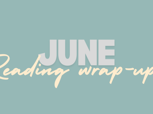 June reading wrap&nbsp;up