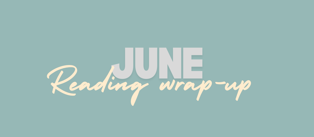 June reading wrap&nbsp;up