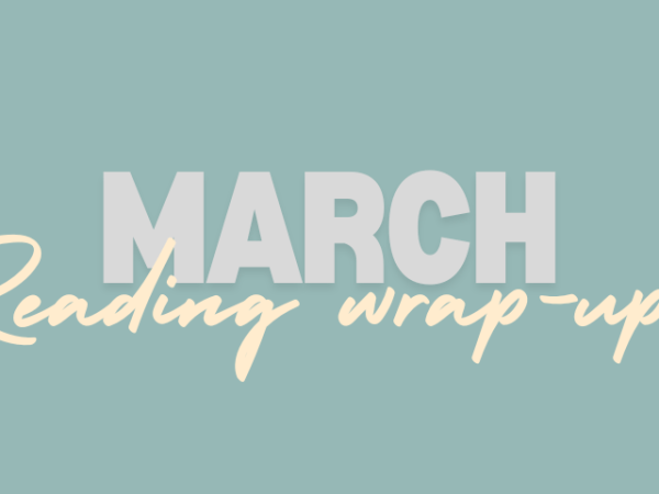 March reading wrap&nbsp;up
