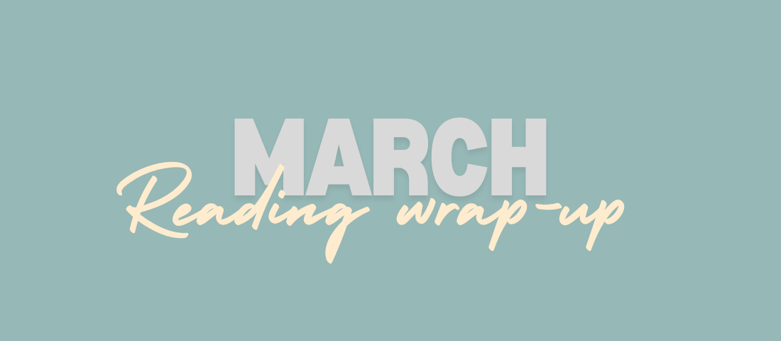 March reading wrap&nbsp;up